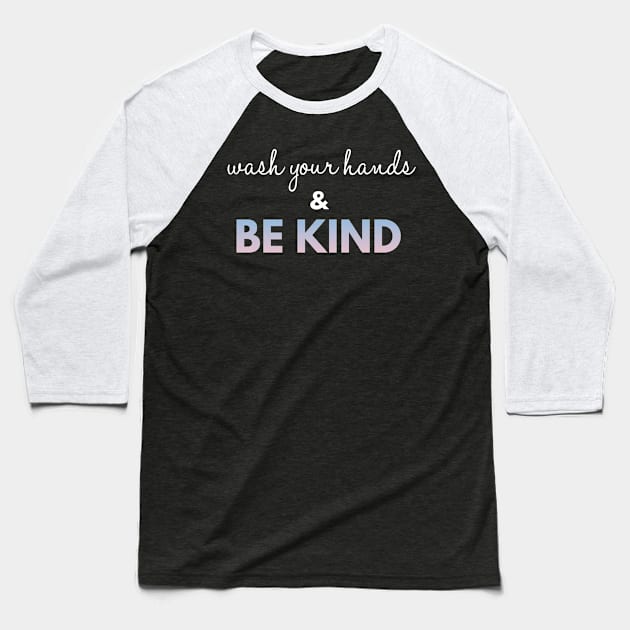 Wash Your Hands And Be Kind Quotes Baseball T-Shirt by Happy - Design